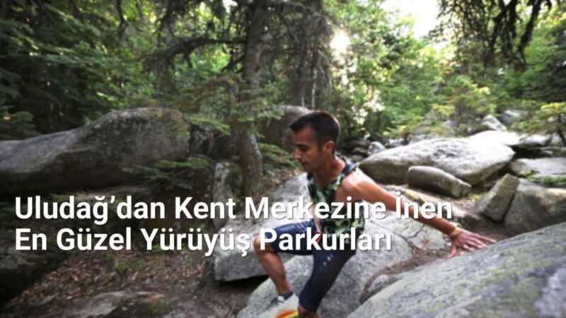 Uludağ’dan Kent Merkezine İnen En Güzel Yürüyüş Parkurları - sehriyesilbursa.net.tc
